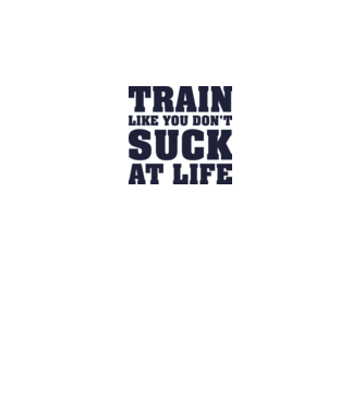 Train like you dont suck at life model alb pe tricou