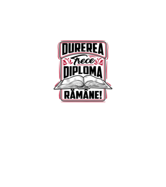 Durerea trece_diploma rămâne  model alb pe tricou