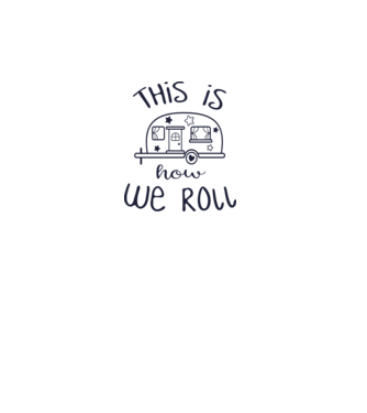 This is how we roll model alb pe tricou