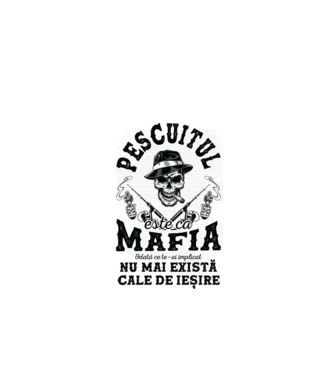 Pescuitul este ca mafia, odată ce te-ai implicat, nu mai există cale de ieșire model alb pe tricou