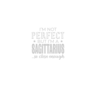 Not perfect, but SAGITTARIUS model negru pe tricou