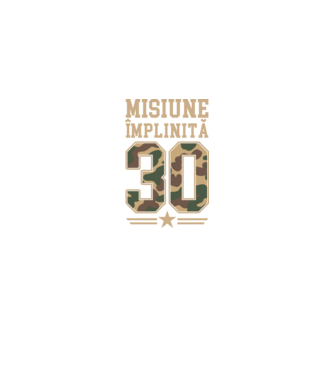 Misiune împlinită 30 model negru pe tricou