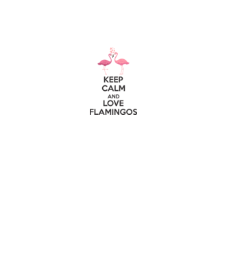 KEEP CALM and love flamingos dark model alb pe tricou
