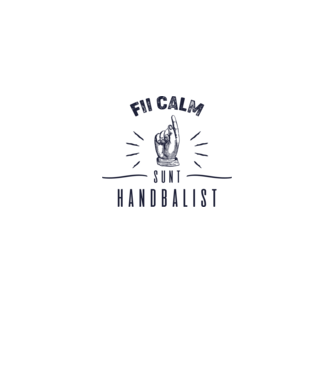 Fii calm, sunt HANDBALIST model alb pe tricou