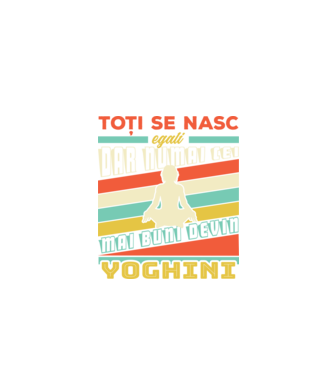 toți se nasc egali, dar numai cei mai buni devin yoghini model negru pe tricou
