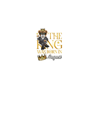 The king was born int AUGUST model negru pe tricou