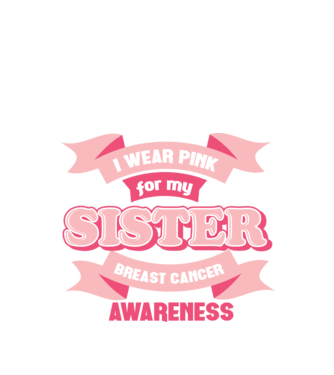 I wear pink for my sister model negru pe tricou