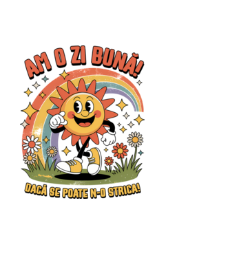 Am o zi bună! model negru pe tricou