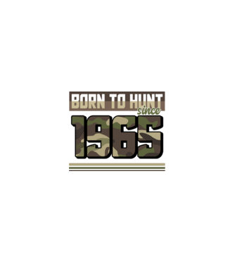 Born to hunt since 1965 model nisipiu pe tricou