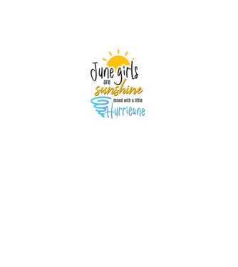June Girls are Sunshine mixed with a little Hurricane model alb pe tricou