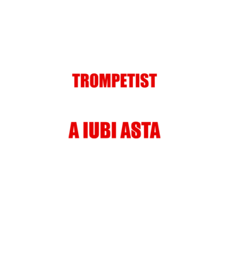 sunt suficient de priceput pentru a fi un super trompetist și suficient de nebun pentru a iubi asta model negru pe tricou