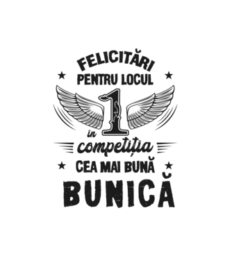 Felicitări pentru locul 1 în competiția Cea mai bună bunică! model alb pe tricou