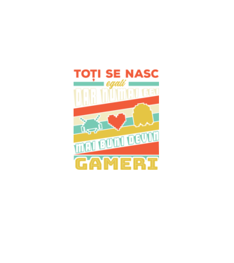 toți se nasc egali, dar numai cei mai buni devin gameri model negru pe tricou