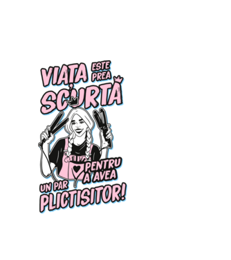 viata este prea scurta pentru a avea un par plictisitor model alb pe tricou