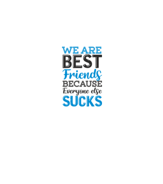 We Are best friends because everyone else sucks model gri pe tricou