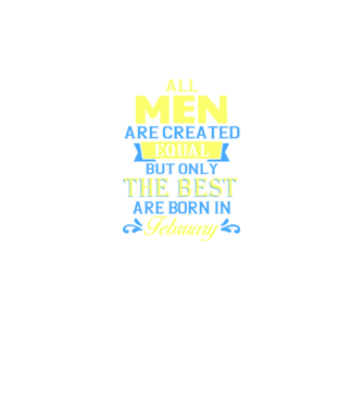 All men created equal but only the beat are born in february model verde neon pe tricou