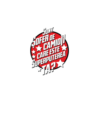 sunt șofer de camion, care este superputerea ta? model negru pe tricou