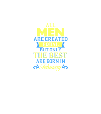 All men created equal but only the beat are born in february model negru pe tricou