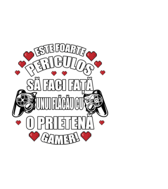 este foarte periculos să faci față unui flăcău cu o prietenă gamer! model negru pe tricou