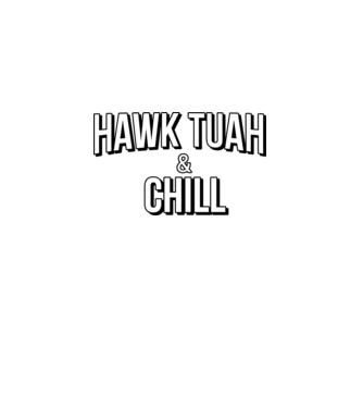 Hawk tuah and chill netflix model negru pe tricou