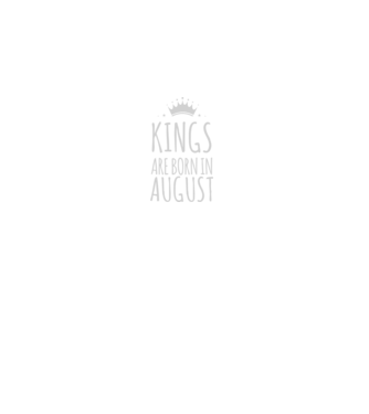 Kings are born in - August model negru pe tricou