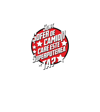sunt șofer de camion, care este superputerea ta? model negru pe tricou