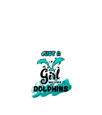 Just a girl who loves dolphins model alb pe tricou
