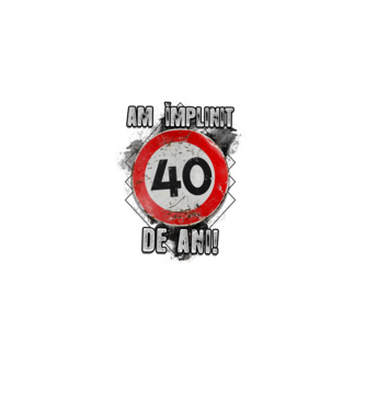 Am împlinit 40 de ani! model alb pe tricou
