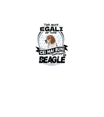 Toți sunt egali, dar numai cei mai buni devin stăpâni de Beagle model alb pe tricou