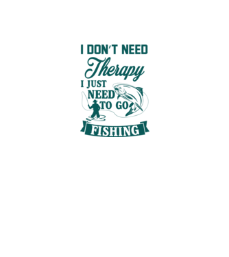 'I don''t need a therapy...i just need to go fishing' model nisipiu pe tricou