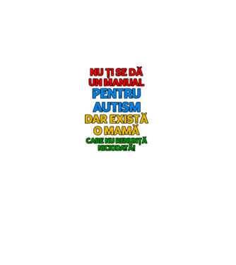 Nu ți se dă un manual pentru autism, dar există o mamă care nu renunță niciodată! model alb pe tricou