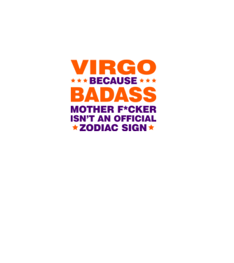 Badass zodiac VIRGO model alb pe tricou