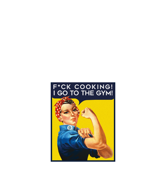 Fuck cooking ... got to the gym! model albastru închis pe tricou