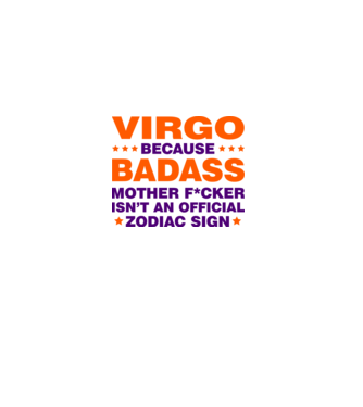 Badass zodiac VIRGO model alb pe tricou