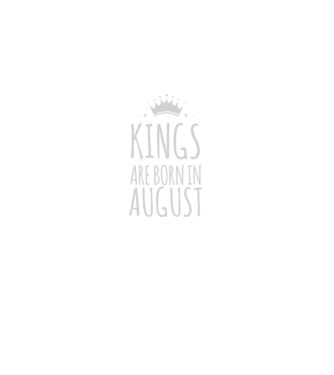 Kings are born in - August model negru pe tricou
