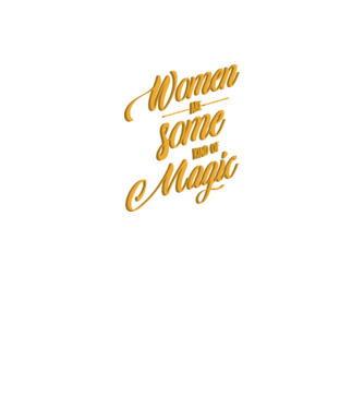 Women are magic model negru pe tricou