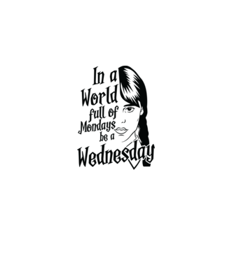  Be a Wednesday model alb pe tricou