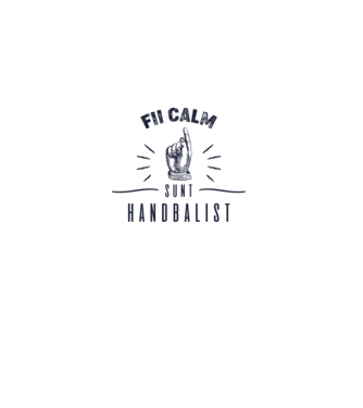 Fii calm, sunt HANDBALIST model alb pe tricou