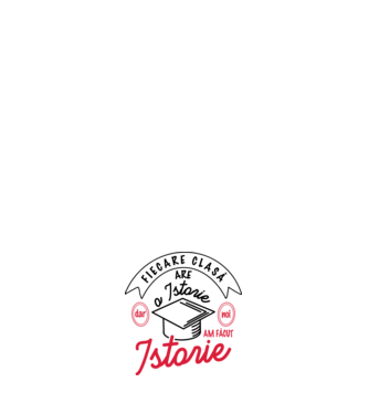 Fiecare clasă - are - o istorie - Dar noi - am făcut - Istorie! model alb pe tricou
