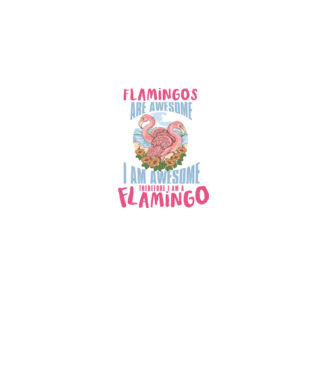 Flamingos are awesome model alb pe tricou