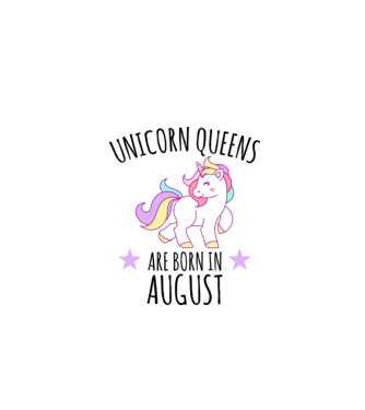 Unicorn queens are born in - August model alb pe tricou