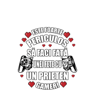 este foarte periculos să faci față unei fete cu un prieten gamer! model alb pe tricou