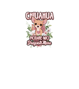 chihuahua : picioare mici dragoste mare model alb pe tricou