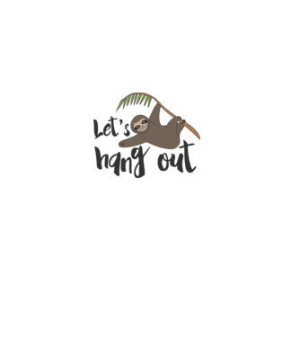 'Let''s hang out sloth' model alb pe tricou