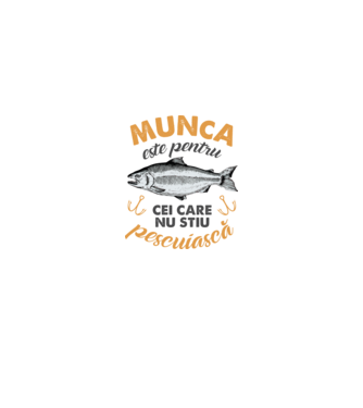 Munca este pentru cei care nu știu pescuiască model alb pe tricou