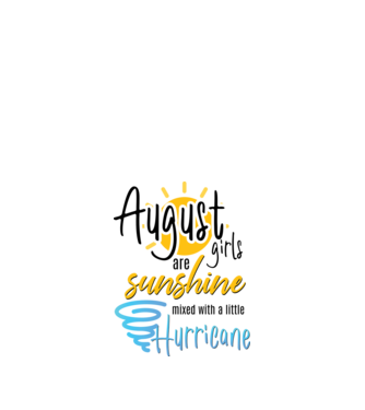 August Girls are Sunshine mixed with a little Hurricane model alb pe tricou