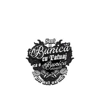 Sunt o bunică cu tatuaj, ca o bunică obișnuită, dar mult mai cool! model negru pe tricou