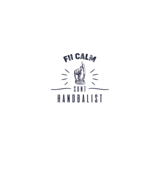 Fii calm, sunt HANDBALIST model alb pe tricou