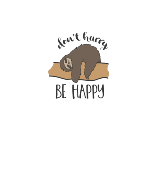 Dont hurry sloth model alb pe tricou