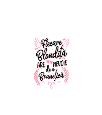 Fiecare blondiță are nevoie de o brunețică model alb pe tricou
